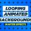 Looping Animated Background – Course